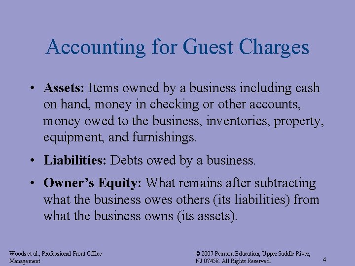 Accounting for Guest Charges • Assets: Items owned by a business including cash on