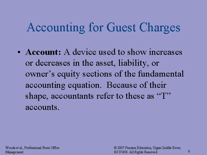 Accounting for Guest Charges • Account: A device used to show increases or decreases