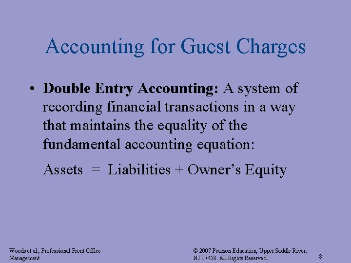 Accounting for Guest Charges • Double Entry Accounting: A system of recording financial transactions