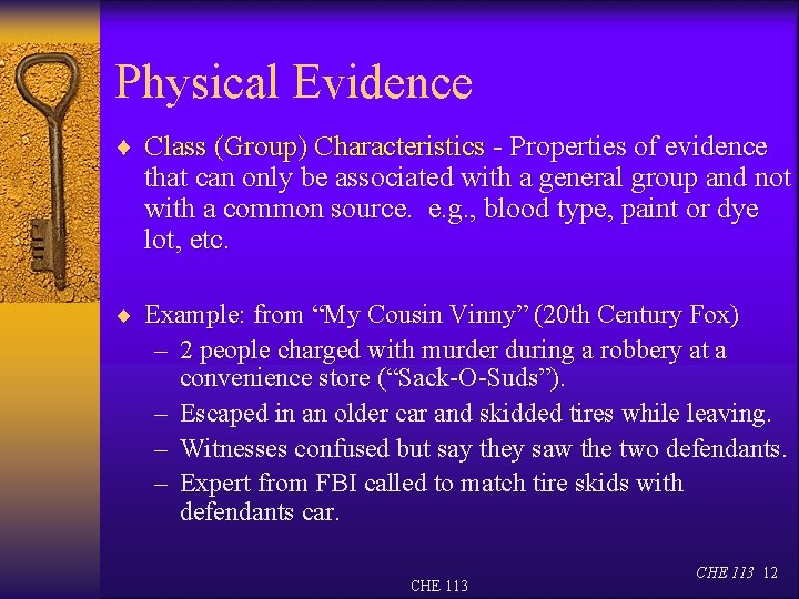 Physical Evidence ¨ Class (Group) Characteristics - Properties of evidence that can only be