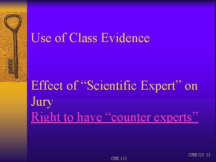 Use of Class Evidence Effect of “Scientific Expert” on Jury Right to have “counter