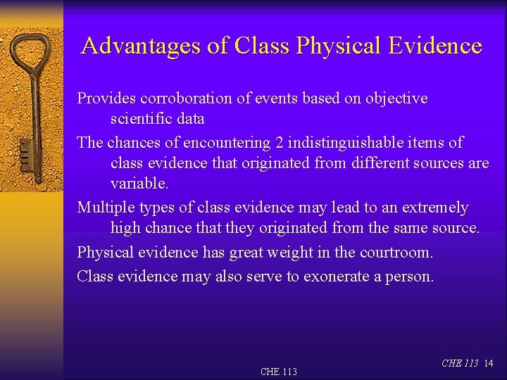 Advantages of Class Physical Evidence Provides corroboration of events based on objective scientific data