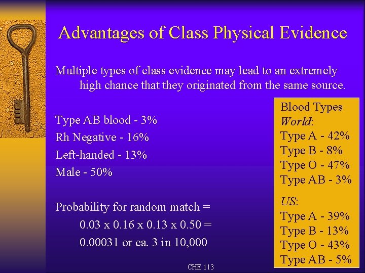 Advantages of Class Physical Evidence Multiple types of class evidence may lead to an
