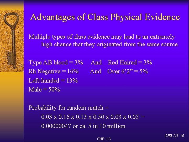 Advantages of Class Physical Evidence Multiple types of class evidence may lead to an