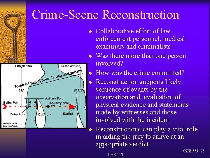 Crime-Scene Reconstruction ¨ Collaborative effort of law ¨ ¨ enforcement personnel, medical examiners and