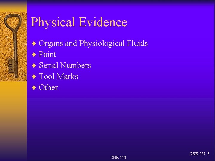 Physical Evidence ¨ Organs and Physiological Fluids ¨ Paint ¨ Serial Numbers ¨ Tool