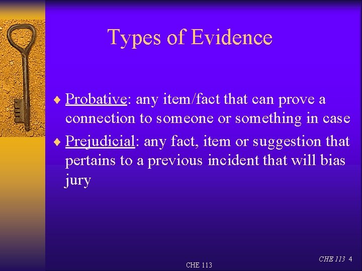 Types of Evidence ¨ Probative: any item/fact that can prove a connection to someone