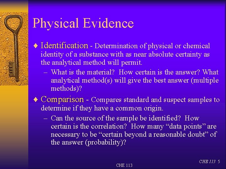 Physical Evidence ¨ Identification - Determination of physical or chemical identity of a substance