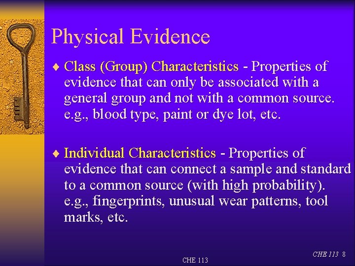 Physical Evidence ¨ Class (Group) Characteristics - Properties of evidence that can only be