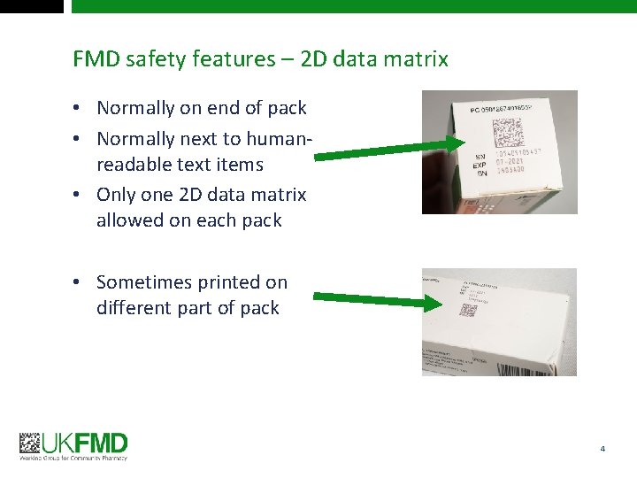 FMD safety features – 2 D data matrix • Normally on end of pack