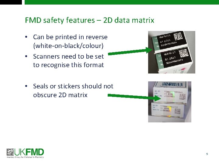 FMD safety features – 2 D data matrix • Can be printed in reverse
