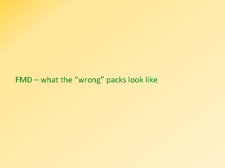 FMD – what the “wrong” packs look like 