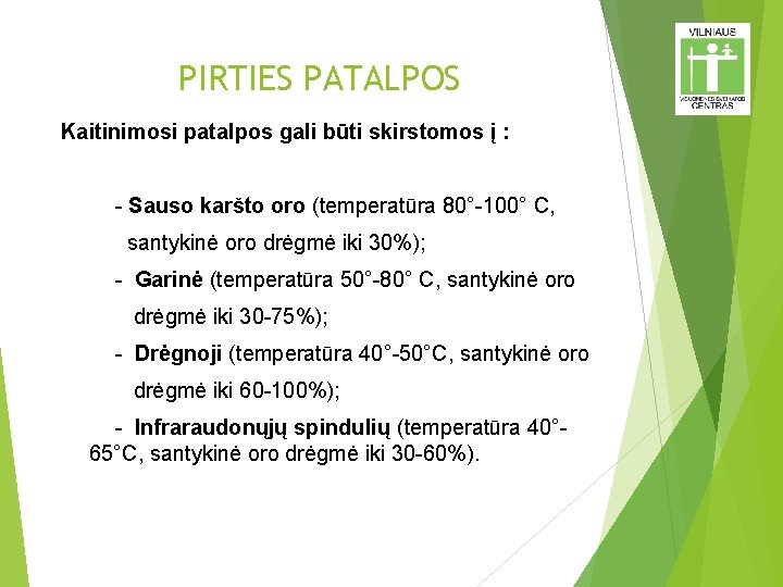 PIRTIES PATALPOS Kaitinimosi patalpos gali būti skirstomos į : - Sauso karšto oro (temperatūra