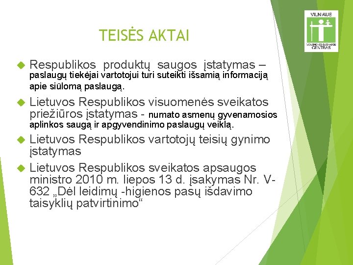 TEISĖS AKTAI Respublikos produktų saugos įstatymas – Lietuvos Respublikos visuomenės sveikatos priežiūros įstatymas -