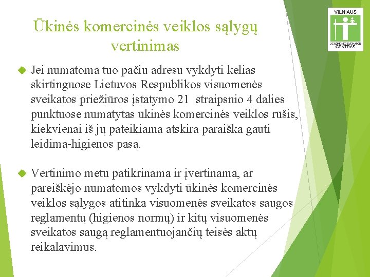 Ūkinės komercinės veiklos sąlygų vertinimas Jei numatoma tuo pačiu adresu vykdyti kelias skirtinguose Lietuvos