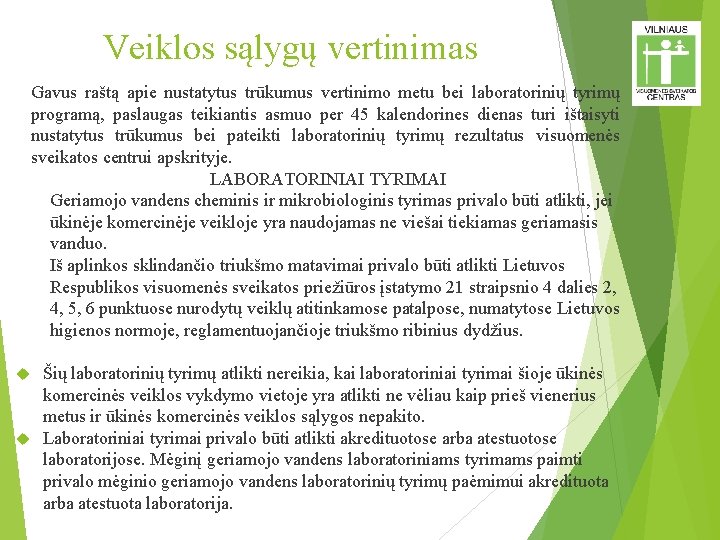 Veiklos sąlygų vertinimas Gavus raštą apie nustatytus trūkumus vertinimo metu bei laboratorinių tyrimų programą,