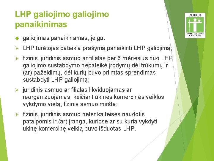 LHP galiojimo panaikinimas galiojimas panaikinamas, jeigu: Ø LHP turėtojas pateikia prašymą panaikinti LHP galiojimą;
