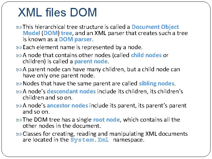 XML files DOM This hierarchical tree structure is called a Document Object Model (DOM)