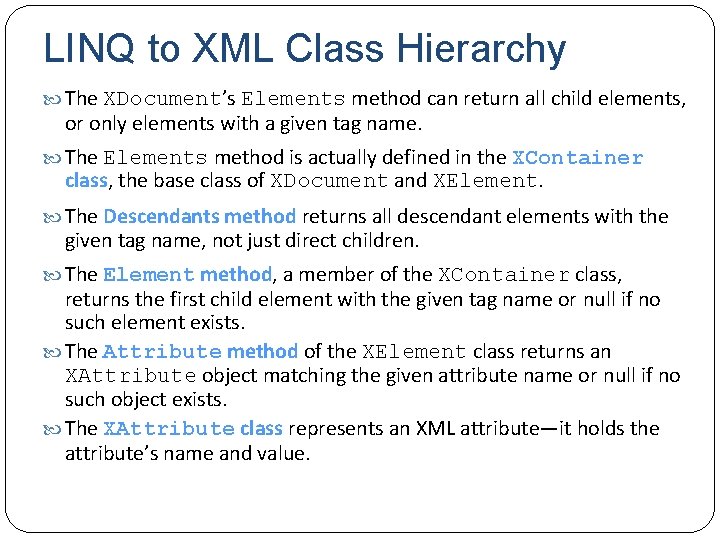 LINQ to XML Class Hierarchy The XDocument’s Elements method can return all child elements,