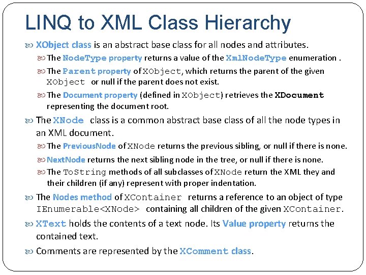 LINQ to XML Class Hierarchy XObject class is an abstract base class for all