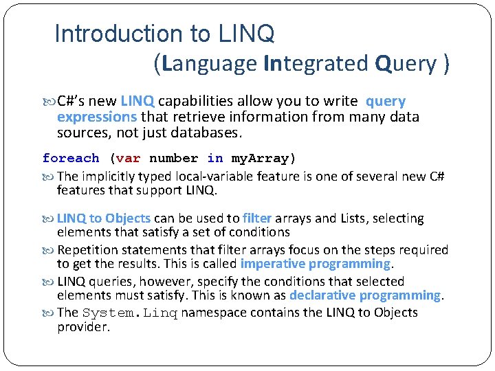 Introduction to LINQ (Language Integrated Query ) C#’s new LINQ capabilities allow you to