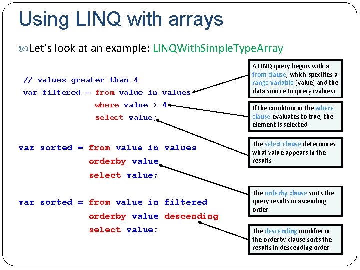Using LINQ with arrays Let’s look at an example: LINQWith. Simple. Type. Array //
