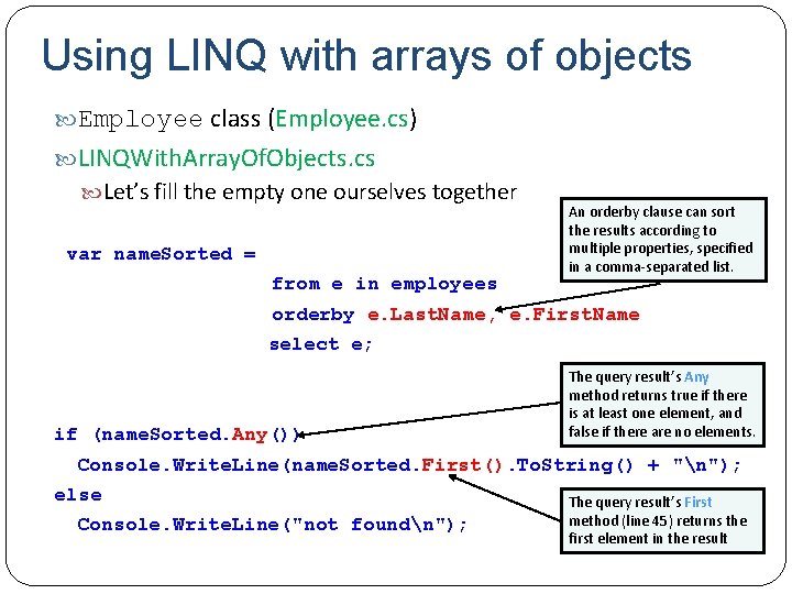 Using LINQ with arrays of objects Employee class (Employee. cs) LINQWith. Array. Of. Objects.