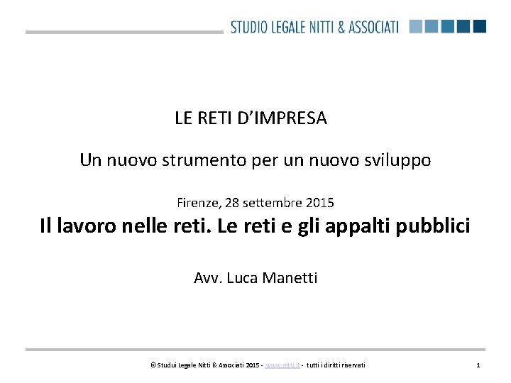 LE RETI D’IMPRESA Un nuovo strumento per un nuovo sviluppo Firenze, 28 settembre 2015