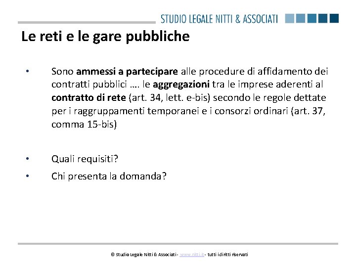 Le reti e le gare pubbliche • Sono ammessi a partecipare alle procedure di