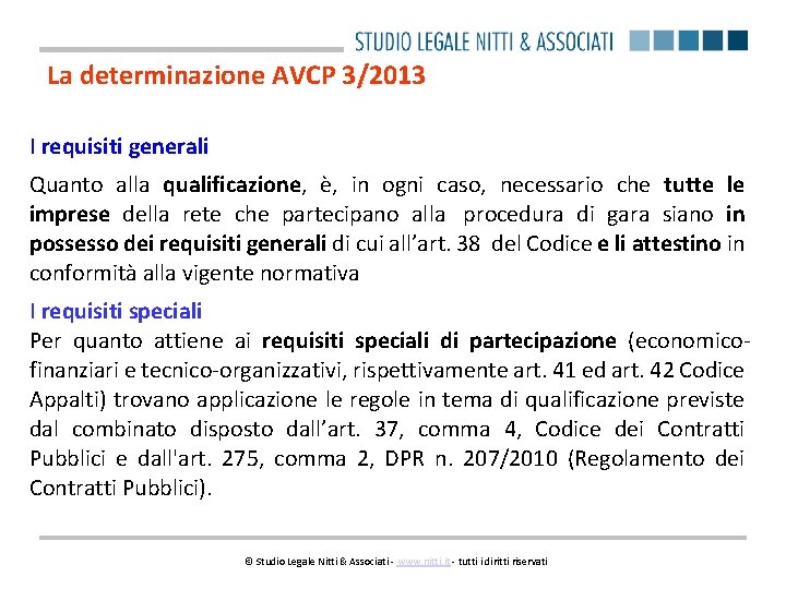 La determinazione AVCP 3/2013 I requisiti generali Quanto alla qualificazione, è, in ogni caso,