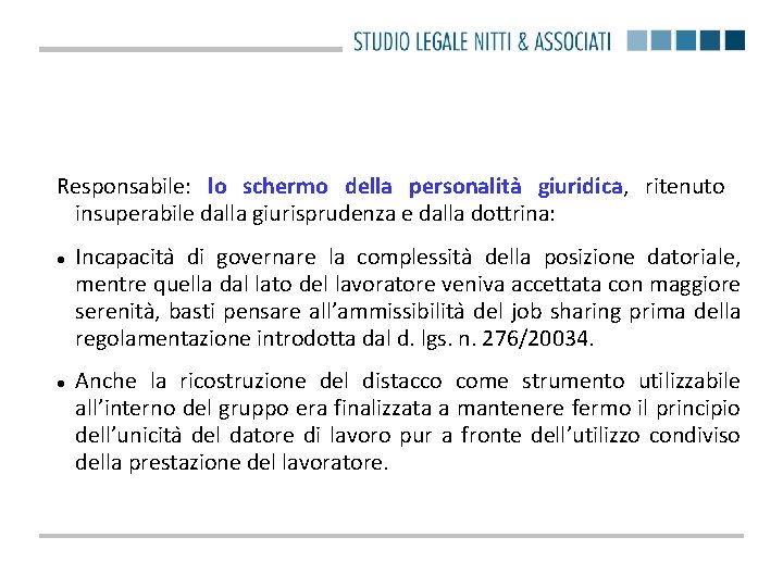 Responsabile: lo schermo della personalita giuridica, ritenuto insuperabile dalla giurisprudenza e dalla dottrina: Incapacita