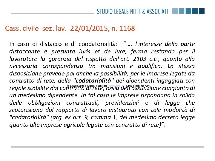 Cass. civile sez. lav. 22/01/2015, n. 1168 In caso di distacco e di coodatorialità: