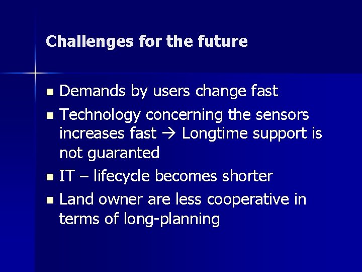 Challenges for the future Demands by users change fast n Technology concerning the sensors