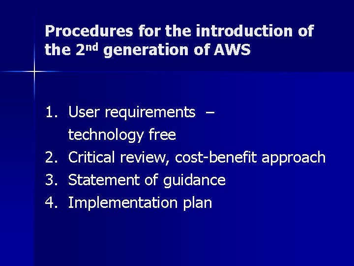 Procedures for the introduction of the 2 nd generation of AWS 1. User requirements