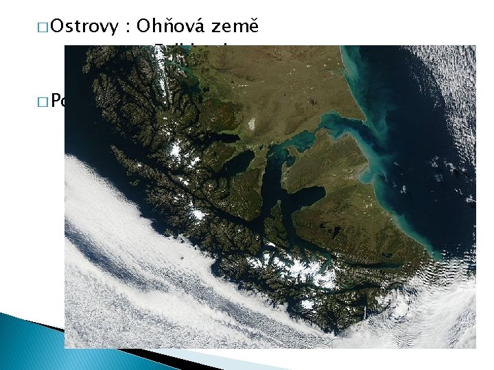� Ostrovy : Ohňová země Falklandy Galapágy � Poloostrov : Patagonie 
