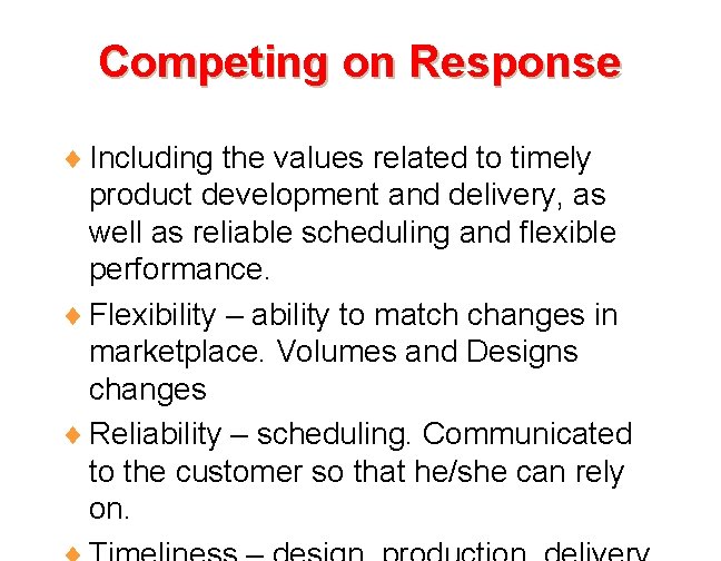 Competing on Response ¨ Including the values related to timely product development and delivery,