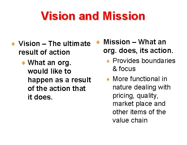 Vision and Mission ¨ Vision – The ultimate ¨ Mission – What an org.