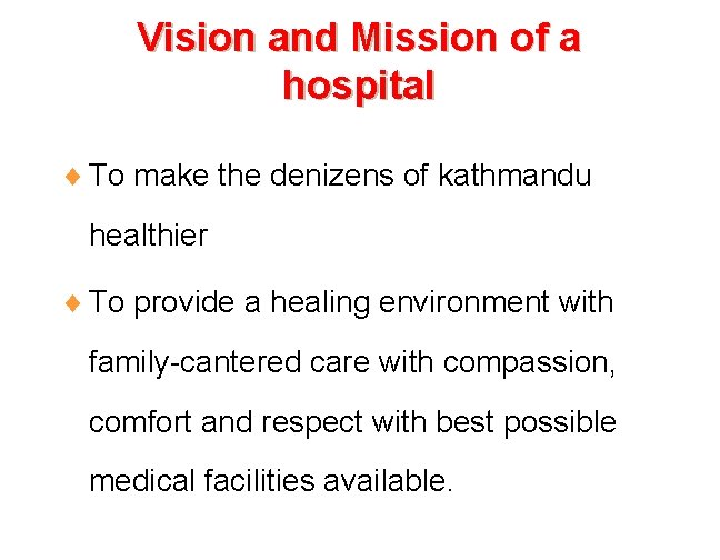 Vision and Mission of a hospital ¨ To make the denizens of kathmandu healthier