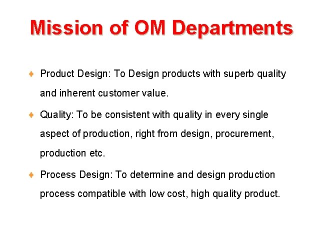 Mission of OM Departments ¨ Product Design: To Design products with superb quality and