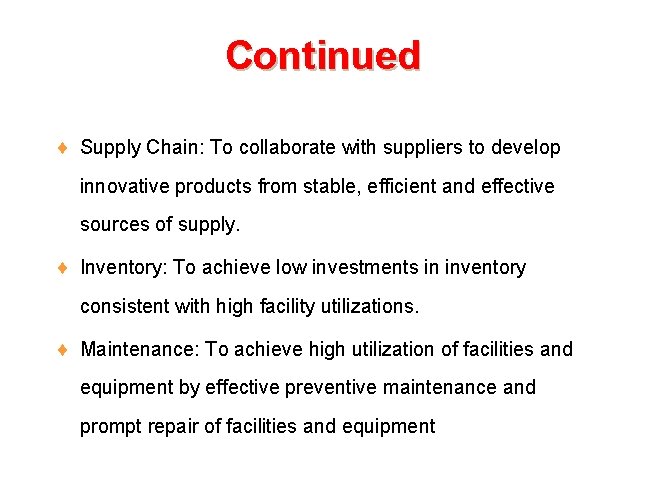 Continued ¨ Supply Chain: To collaborate with suppliers to develop innovative products from stable,