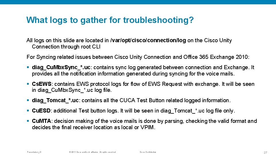 What logs to gather for troubleshooting? All logs on this slide are located in