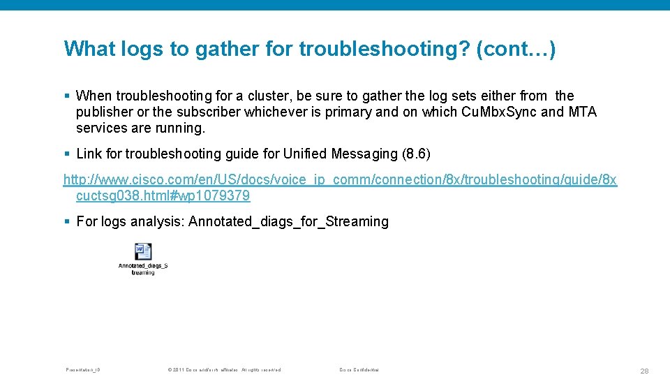 What logs to gather for troubleshooting? (cont…) § When troubleshooting for a cluster, be