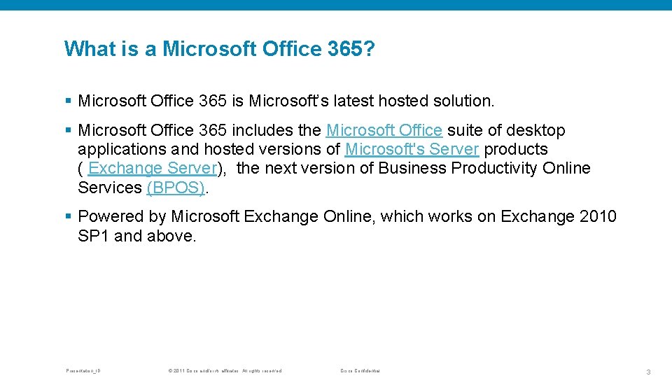 What is a Microsoft Office 365? § Microsoft Office 365 is Microsoft’s latest hosted