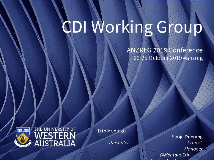 CDI Working Group ANZREG 2019 Conference 23 -25 October 2019 #anzreg Erin Montagu Presenter