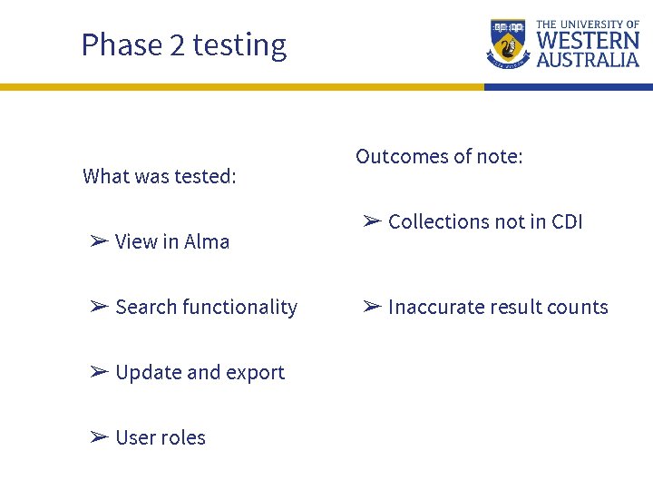 Phase 2 testing What was tested: ➢ View in Alma ➢ Search functionality ➢