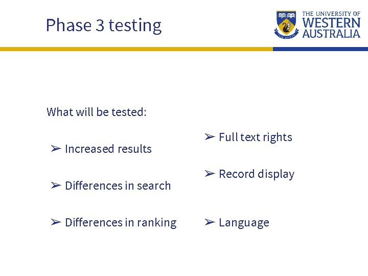 Phase 3 testing What will be tested: ➢ Increased results ➢ Differences in search
