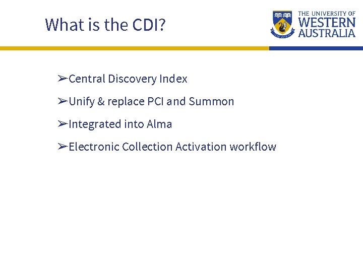 What is the CDI? ➢Central Discovery Index ➢Unify & replace PCI and Summon ➢Integrated