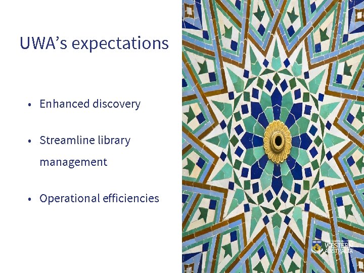 UWA’s expectations • Enhanced discovery • Streamline library management • Operational efficiencies 