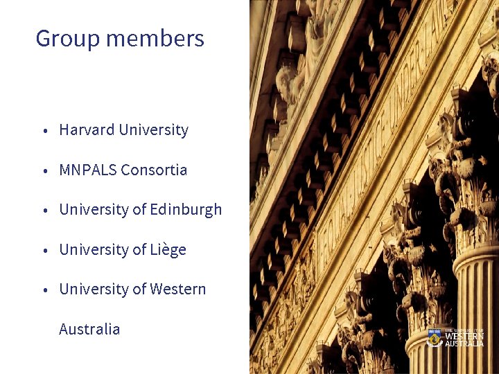 Group members • Harvard University • MNPALS Consortia • University of Edinburgh • University