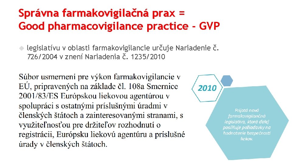 Správna farmakovigilačná prax = Good pharmacovigilance practice - GVP legislatívu v oblasti farmakovigilancie určuje
